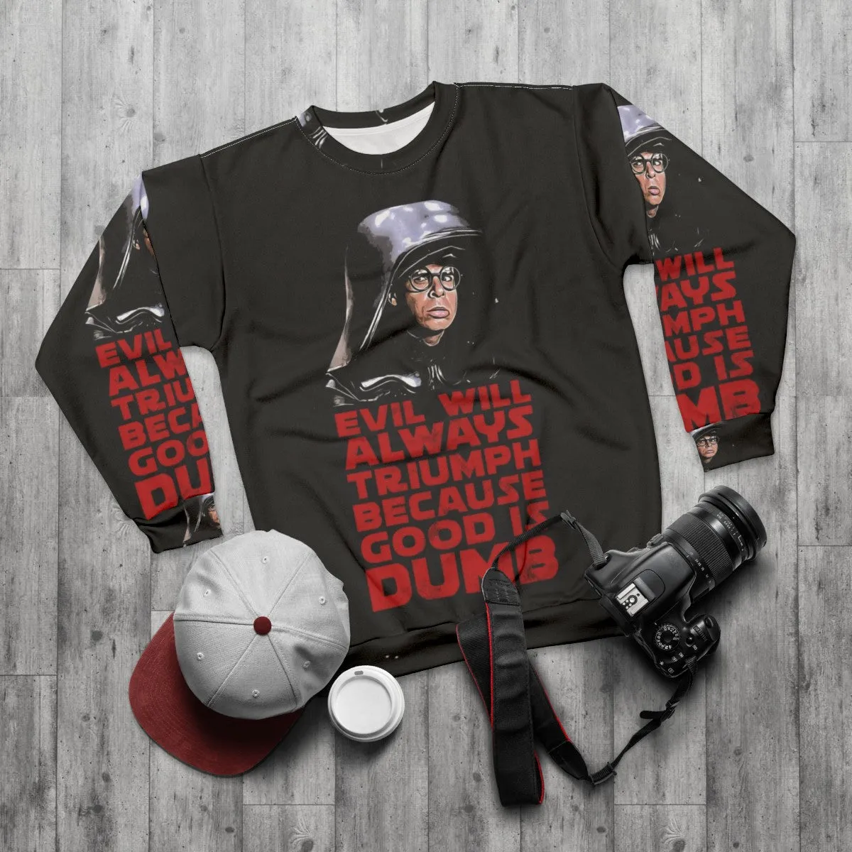 "Evil Will Triumph Over Good Is Dumb Sweatshirt"